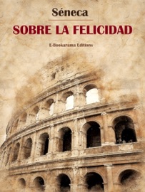 Sobre la felicidad - Sêneca