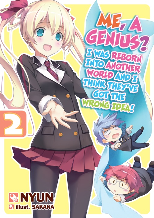 Me, a Genius? I Was Reborn into Another World and I Think They've Got the Wrong Idea! Volume 2