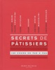 Book Secrets de pâtissiers 180 cours en pas à pas