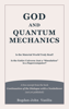 God and Quantum Mechanics: Is the Material World Truly Real? Is the Entire Universe Just a “Simulation” in a Supercomputer? - Bogdan-John Vasiliu