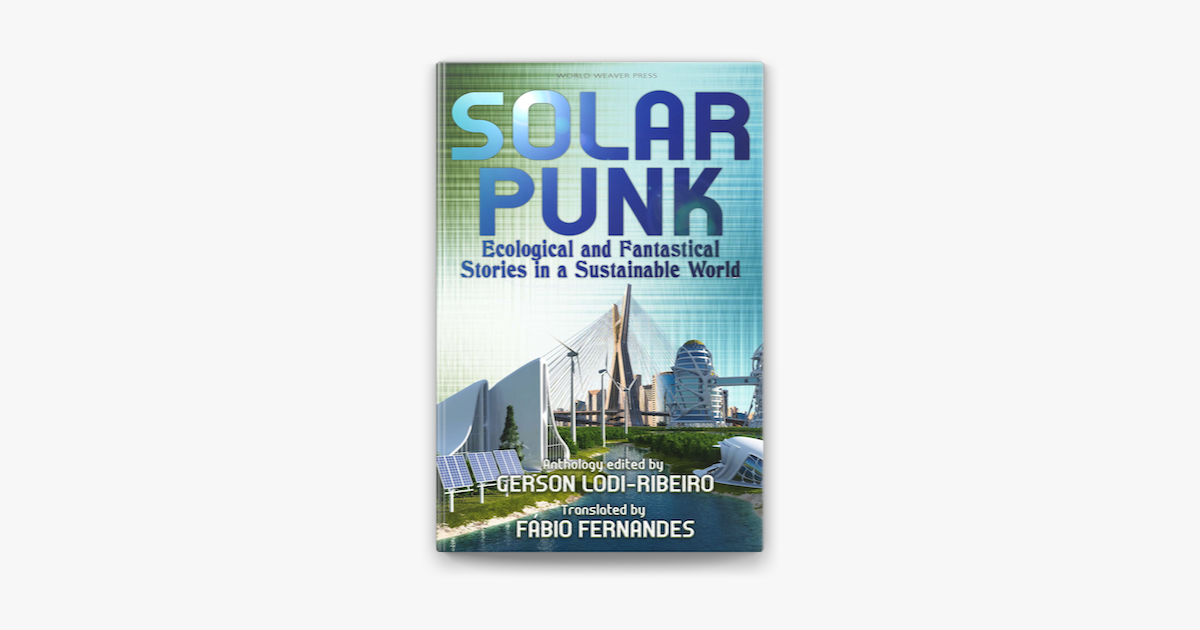 Solarpunk – Histórias ecológicas e fantásticas em um mundo