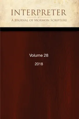 Interpreter: A Journal of Mormon Scripture, Volume 28 (2018)