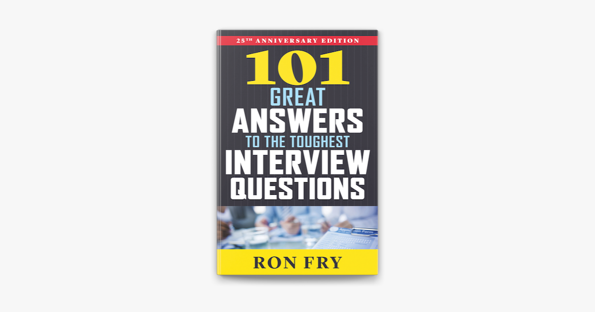 â ž101 Great Answers To The Toughest Interview Questions By Ron Fry On â ž101 Great Answers To The Toughest Interview Questions By Ron Fry On
