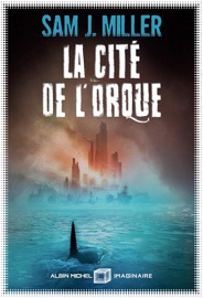 La Cité de l'orque - Anne-Sylvie Homassel & Sam J. Miller