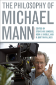 The Philosophy of Michael Mann - Steven M. Sanders, Aeon J. Skoble & R. Barton Palmer