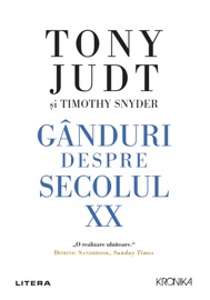 Gânduri despre secolul XX - Tony Judt & Timothy Snyder
