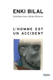 L'Homme est un accident - Enki Bilal & Adrien Rivierre
