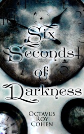 Six Seconds of Darkness - Octavus Roy Cohen