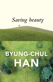 Saving Beauty - Byung-Chul Han & Daniel Steuer