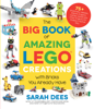 The Big Book of Amazing LEGO Creations with Bricks You Already Have - Sarah Dees