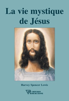 La vie mystique de Jésus - Harvey Spencer Lewis