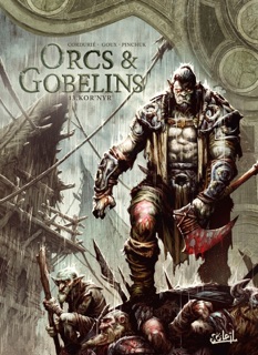 Orcs et Gobelins T13 by Sylvain Cordurié & Pierre-Denis Goux