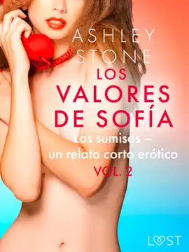 Los valores de Sofía vol. 2 Los sumisos - un relato corto erótico