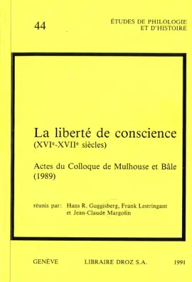 Read: La Liberté de conscience (XVIe-XVIIe siècle). Book Actes du Colloque de Mulhouse et Bâle,1989