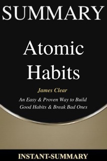 Key Ideas: Atomic Habits by James Clear by Instant-Summary