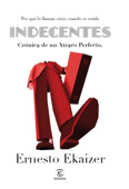 Indecentes - Ernesto Ekaizer