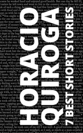 7 best short stories by Horacio Quiroga - Horacio Quiroga & August Nemo