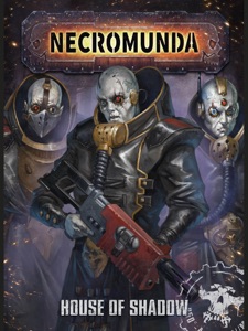 Necromunda: House Of Shadow
