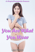 You Are What you Wear: A Magical Transgender Romance - Lyka Bloom