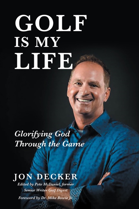Golf Is My Life: Glorifying God Through the Game