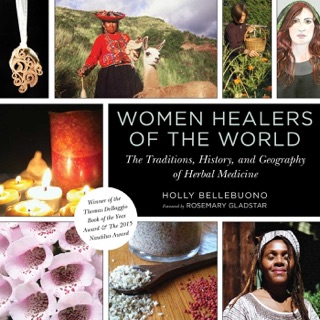 Women Healers of the World by Holly Bellebuono & Rosemary Gladstar