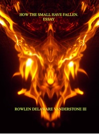 How the Small Have fallen. - Rowlen Delaware Vanderstone III
