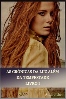 As  Crônicas da Luz Além da Tempestade by A.L. Butcher