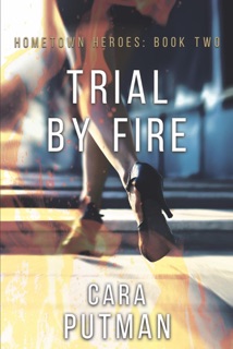 Trial by Fire by Cara Putman