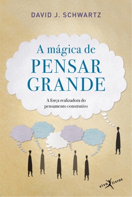 Capa do livro A Mágica de Pensar Grande de David J. Schwartz