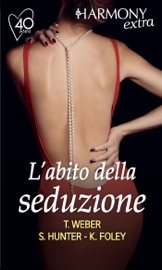 L'abito della seduzione - Tawny Weber, Samantha Hunter & Karen Foley