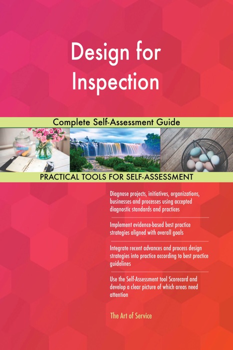 Design for Inspection Complete Self-Assessment Guide