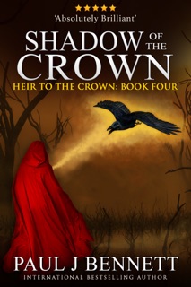 Shadow of the Crown by Paul J Bennett