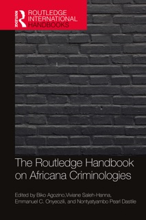 The Routledge Handbook of Africana Criminologies by Biko Agozino, Emmanuel Onyeozili, Nontyatyambo Dastile & Viviane Saleh-Hanna