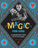 Everyday Magic for Kids - Justin Flom
