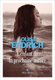 L'Enfant de la prochaine aurore - Louise Erdrich & Isabelle Reinharez
