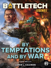 BattleTech Legends: By Temptations and By War - Loren L. Coleman