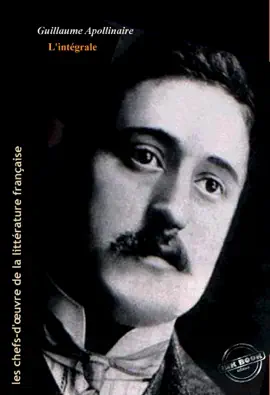 Read: Apollinaire : l’Intégrale, texte annoté et annexes Book enrichies [Nouv. éd. entièrement revue et corrigée].