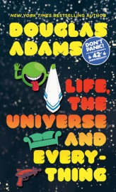 Life, the Universe and Everything - Douglas Adams