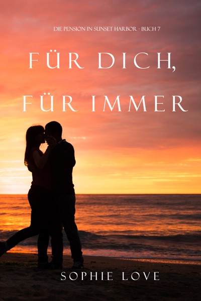 Für Dich Für Immer (Die Pension in Sunset Harbor—Buch 7)
