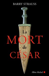 La Mort de César by Barry Strauss & Clotilde Meyer