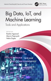 Big Data, IoT, and Machine Learning - Rashmi Agrawal, Marcin Paprzycki & Neha Gupta