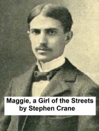 Maggie, A Girl of the Streets - Stephen Crane by  Stephen Crane PDF Download