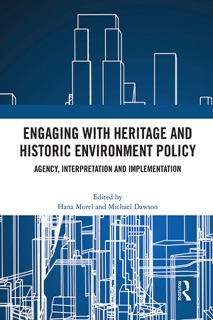 Engaging with Heritage and Historic Environment Policy by Hana Morel & Michael Dawson