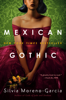 Mexican Gothic - Silvia Moreno-Garcia