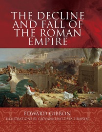 The Decline and Fall of the Roman Empire - Edward Gibbon