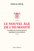 Le Nouvel âge de l'humanité. Les défis du transhumanisme expliqués à une lycéenne - Pascal Picq