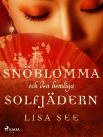 Snöblomma och den hemliga solfjädern - Lisa See