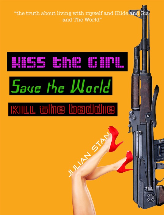 Kiss the Girl Save the World Kill the Baddie
