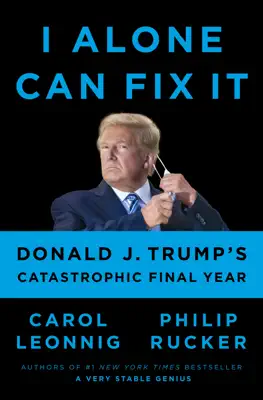 I Alone Can Fix It by Carol Leonnig & Philip Rucker book