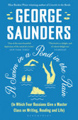 A Swim in a Pond in the Rain - George Saunders